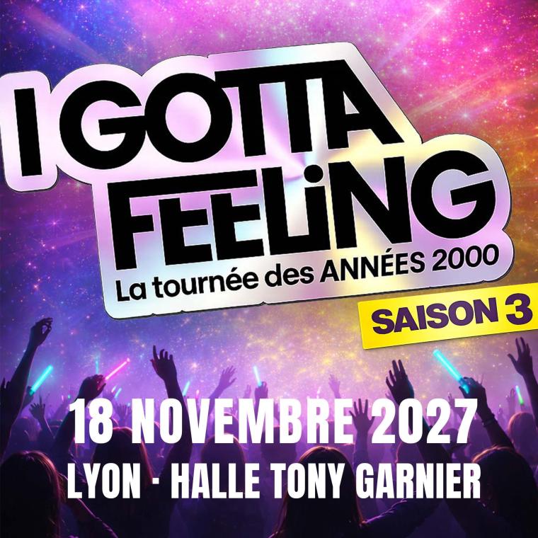 Affiche I Gotta Feeling – Saison 3 en concert à la Halle Tony Garnier